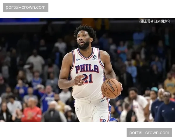 恩比德过去两季仅出战58场，76人健康管理成东部争冠最大变数